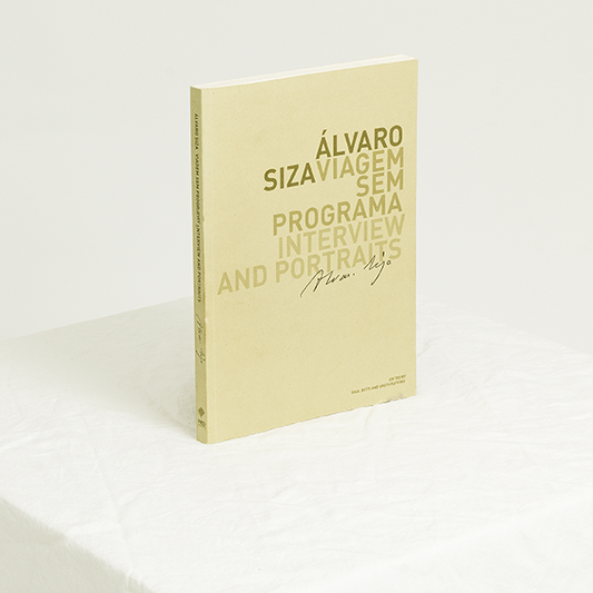 Alvaro Siza: Viagem Sem Programa: Interview And Portraits